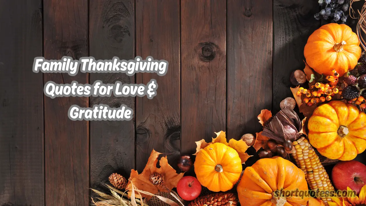 150 Family Thanksgiving Quotes for Love & Gratitude